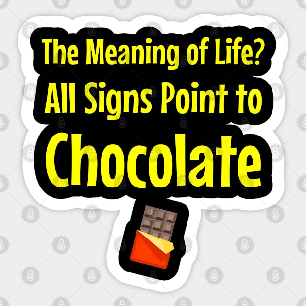 The Meaning of Life? All Signs Point to Chocolate Sticker by jutulen